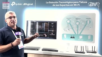 ISE 2024: TP-Link Explains Aginet End-to-End Wi-Fi Management Solution for ISP