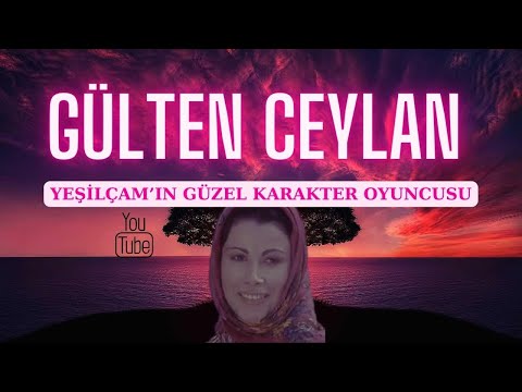 GÜLTEN CEYLAN | YEŞİLÇAM’IN GÜZEL KARAKTER OYUNCUSU…