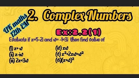 UK maths// 12th EM// COMPLEX NUMBERS// EX:2.2(1)