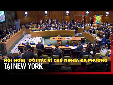 Hội nghị “Đối tác vì chủ nghĩa đa phương” tại New York | Tin quốc tế