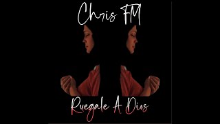 Chrisfm - Ruegale A Dios Lyrics Video