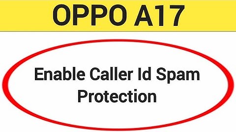 How to enable caller ID spam protection, Oppo A17 me spam call se Kaise band kare