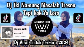 DJ IKI NAMUNG MASALAH TRESNO TAPI KOK YO LORO ( WIRANG X GAMPIL ) VIRAL TIKTOK TERBARU 2024