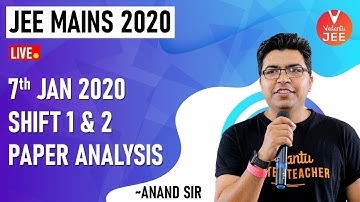 JEE Mains 2020 Question Paper Analysis (7th JAN 2020 Shift-1 & Shift-2) by Anand Sir @JEEVedantu  ​