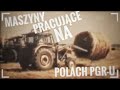 ☆Polskie maszyny pracujące na polach PGR-U☆Polskie Rolnictwo w latach 90☆