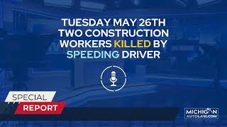 Two Construction Workers Killed By Speeding Driver in Ingham County - Tuesday, May 26, 2026