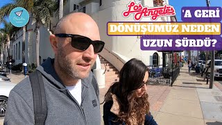 LOS ANGELES'A GERİ DÖNÜŞÜMÜZ NEDEN UZUN SÜRDÜ! AMAZON - İŞ GÜÇ NELER YAPTIK BİRAZ SOHBET!