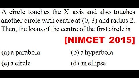 A circle touches the X–axis and also touches another circle with centre at (0, 3) and radius 2.