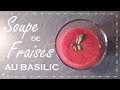 🍓 Soupe Fraise -Basilic 🍓