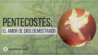 Pentecostes: El Amor de Dios Demostrado - Estudio Bíblico - Jun 2022