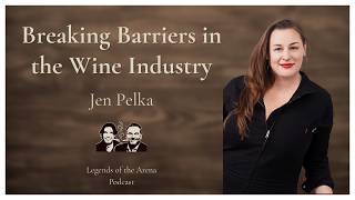 Breaking Barriers in the Wine Industry | Jen Pelka
