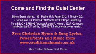 Video thumbnail of "Come And Find The Quiet Center - Hymn Lyrics & Music"