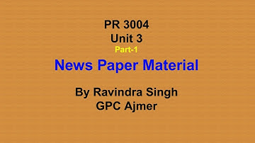 PR 3004 | Unit 3 part 1 | News Paper Material | Ravindra Singh | GPC Ajmer