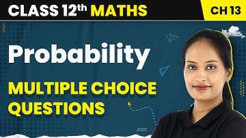 Probability - Multiple Choice Questions | Class 12 Maths NCERT Chapter 13 | CBSE/IIT-JEE