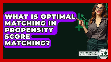 What Is Optimal Matching In Propensity Score Matching? - The Friendly Statistician