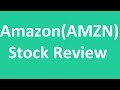 Amazon (AMZN) Stock Review