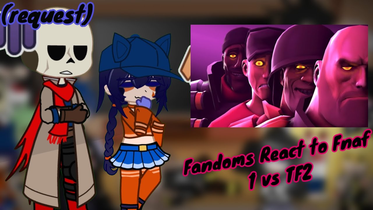 Fandoms react to FNAF 1 vs TF2