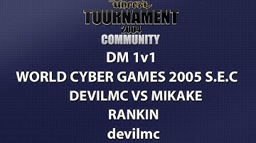 UT2004 DM 1v1 - WCG 2005 SEC - devilmc vs mikake - Rankin - devilmc