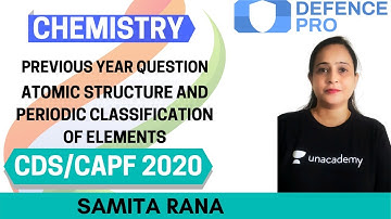 Atomic Structure and Periodic Classification (PYQs) | Target CDS/CAPF/NDA/AFCAT 2020-2021