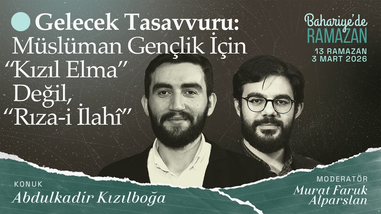 Müslüman Gençlik İçin Kızıl Elma Değil, Rıza-ı İlahi | Abdulkadir KIZILBOĞA | Bahariye'de Ramazan