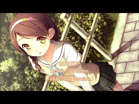GD&TOP - Don't Go Home【Nightcore Version】