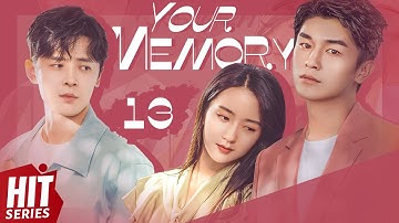 【ENG SUB】Your Memory EP13 | Xu Ling Yue, Yang Xu Wen, Fu Xin Bo, Ding Guan Sen | HitSeries