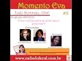 Programa Momento Eva 19/01/2014 - O que você faz para se sentir sexy para você e seu parceiro?