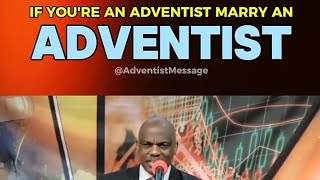 IF YOU'RE AN ADVENTIST MARRY AN ADVENTIST BY PR RANDY SKEETE