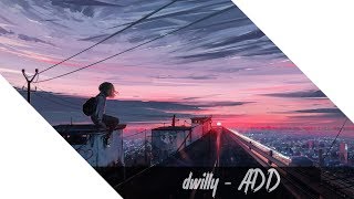 (Nightcore) dwilly - ADD [Lyrics]