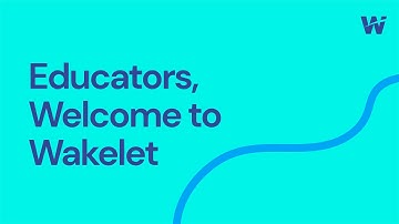 Educators, Welcome to Wakelet
