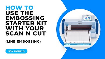 HOE GEBRUIK JE DE EMBOSSING STARTER KIT MET JE SCAN N CUT - LIJN EMBOSSING - SDX-MODELLEN