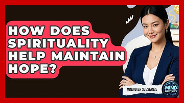 How Does Spirituality Help Maintain Hope? - Mind Over Substance