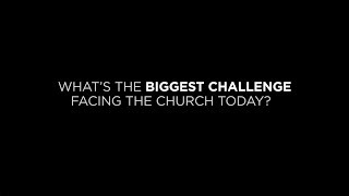 Video: Biggest challenges facing the Church today? - William Lane Craig
