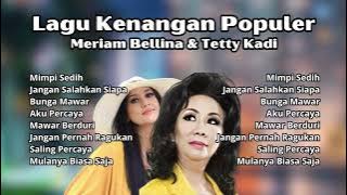 Meriam Bellina & Tetty Kadi Lagu Kenangan Populer | Kumpulan Lagu Nostalgia Terbaik