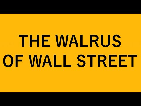 The Walrus Of Wall Street