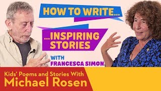 Inspiring Stories | Francesca Simon | How To Write | Kids' Poems And Stories With Michael Rosen