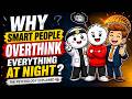 Why Smart People Can’t Stop Overthinking at Night | Psychology Simplified Person