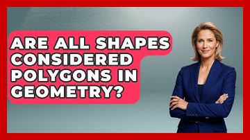 Are All Shapes Considered Polygons in Geometry? | All About Geometry News