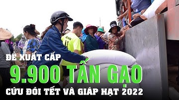 Đề xuất cấp gần 9.900 tấn gạo cứu đói dịp Tết và giáp hạt đầu năm 2022 | Tin 24 Giờ