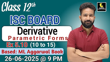 ISC Class 12 Maths|Derivatives of functions in parametric Solution ML Aggarwal Ex 5.10 Q-10 to 15