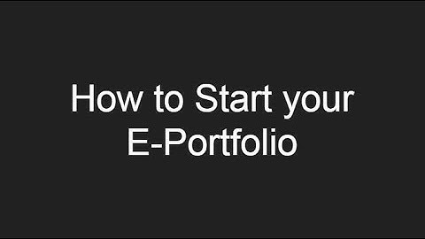 How to Start your E-Portfolio