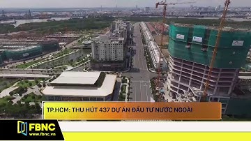 TPHCM : Thu hút 437 dự án đầu tư nước ngoài | FBNC
