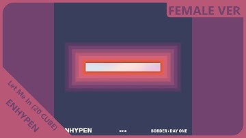 ENHYPEN - Let Me In (20 CUBE) | Female Version