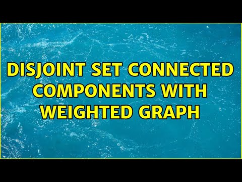 Disjoint Set Connected Components With Weighted Graph