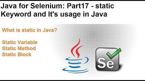 Java for Selenium | Part17 | What is static Keyword In Java?
