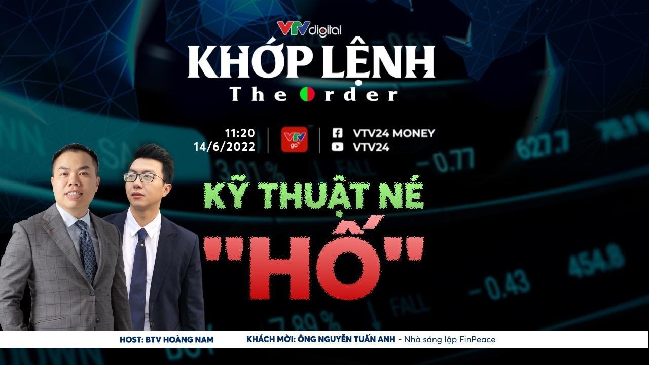 Outline Video Khớp lệnh 14/06: KỸ THUẬT NÉ HỐ | VTVMoney