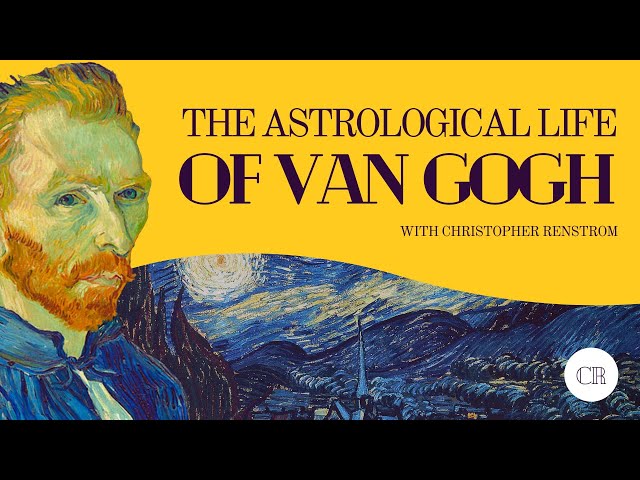 The Astrology of Vincent Van Gogh  w/ Christopher Renstrom class=