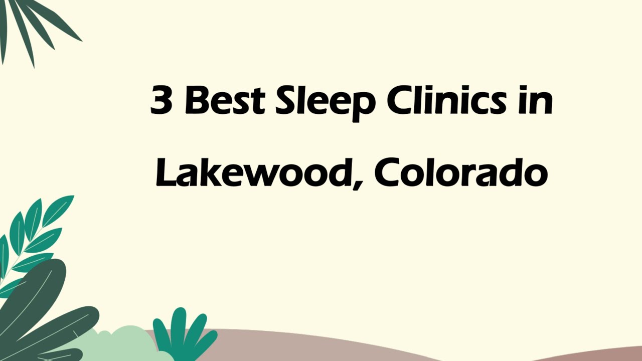 3 Best Sleep Clinics in Lakewood, Colorado | Sleep Disorder Clinics