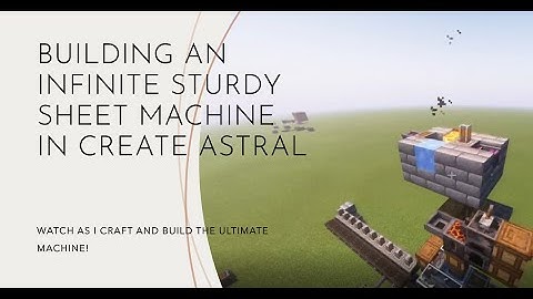 Create Astral: Automated Sturdy Sheet Farm (Infinite!)