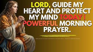 Lord, Guide My Heart and Protect My Mind Today | Powerful Morning Prayer.